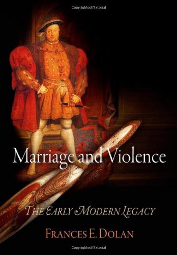 Marriage and Violence: The Early Modern Legacy