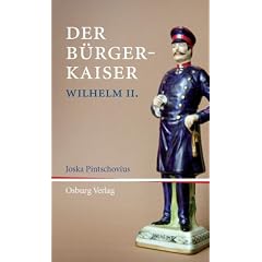 Der B�rger-Kaiser: Wilhelm II: Anmerkungen zu Wilhelm II