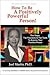 How To Be A Positively Powerful Person - Book by Joel P. Martin Ph.D., MA