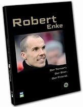 Robert Enke: Der Torwart, der Star, der Freund