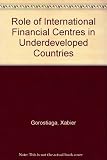 The role of the international financial centres in underdeveloped countries
