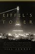 Eiffel's Tower: And the World's Fair Where Buffalo Bill Beguiled Paris, the Artists Quarreled, and Thomas Edison Became a Count
