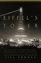 Eiffel's Tower: And the World's Fair Where Buffalo Bill Beguiled Paris, the Artists Quarreled, and Thomas Edison Became a Count