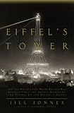 Eiffel s Tower: And the World s Fair Where Buffalo Bill Beguiled Paris, the Artists Quarreled, and Thomas Edison Became a Count
