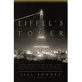 Eiffel's Tower: And the World's Fair Where Buffalo Bill Beguiled Paris, the Artists Quarreled, and Thomas Edison Became a Count