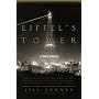 Eiffel's Tower: And the World's Fair Where Buffalo Bill Beguiled Paris, the Artists Quarreled, and Thomas Edison Became a Count