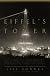 Eiffel's Tower: And the World's Fair Where Buffalo Bill Beguiled Paris, the Artists Quarreled, and Thomas Edison Became a Count (Viking Press USA)