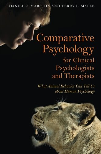 Comparative Psychology for Clinical Psychologists and Therapists: What Animal Behavior Can Tell Us about Human Psychology