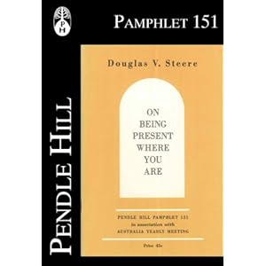 On Being Present Where You Are (Pendle Hill Pamphlets Book 151)
