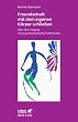 Freundschaft mit dem eigenen K�rper schlie�en. �ber den Umgang mit psychosomatischen Schmerzen (Leben Lernen 115)
