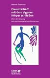 Produkt-Bild: Freundschaft mit dem eigenen K&ouml;rper schlie&szlig;en. &Uuml;ber den Umgang mit psychosomatischen Schmerzen (Leben Lernen 115)