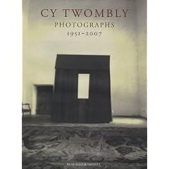 Cy Twombly: Photographs 1951-2007