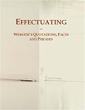 Effectuating: Webster's Quotations, Facts and Phrases