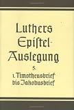 D. Martin Luthers Epistelauslegung: Der erste Brief des Paulus an Timotheus. Der erste Brief des Paulus an Titus: Bd 5 (Abhandl.Der Akad.Der Wissensch. Math.-Phys. Klasse 3.Folge) - 