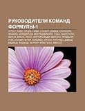 Rukovoditeli komand Formuly-1: Prost, Alen, Lauda, Niki, Styuart, Dzheki, Briatore, Flavio, Kordero di Montedzemolo, Luka, Ekklstoun, Berni (Russian Edition)
