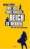 Wie ich einmal versuchte, reich zu werden: Mein Jahr unter Spekulanten