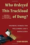 Who Ordered This Truckload of Dung?: Inspiring Stories for Welcoming Life's Difficulties