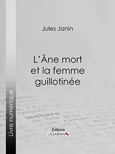 L'Ane mort et la femme guillotinée (French Edition)
