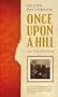 ONCE UPON A HILL: LOVE IN TROUBLED TIMES