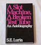 A Slot Machine, a Broken Test Tube: An Autobiography (Alfred P. Sloan Foundation series)