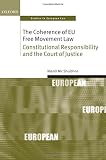 The coherence of EU Free Movement law : constitutional responsibility and the Court of Justice