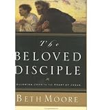 Produkt-Bild: The Beloved Disciple: Following John to the Heart of Jesus [ THE BELOVED DISCIPLE: FOLLOWING JOHN TO THE HEART OF JESUS ] by Moore, Beth (Author) Aug-01-2003 [ Hardcover ]