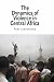 The Dynamics of Violence in Central Africa (National and Ethnic Conflict in the 21st Century)