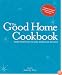 The Good Home Cookbook: More Than 1000 Classic American Recipes