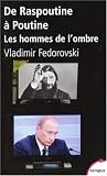De Raspoutine à Poutine : Les hommes de l\'ombre