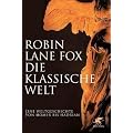 Die klassische Welt: Eine Weltgeschichte von Homer bis Hadrian