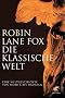 Die klassische Welt: Eine Weltgeschichte von Homer bis Hadrian