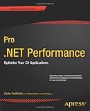Pro .NET Performance: Optimize Your C# Applications (Professional Apress)