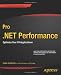 Pro .NET Performance: Optimize Your C# Applications (Professional Apress)