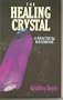 The Healing Crystal: A Practical Handbook