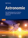 Astronomie: Eine Entdeckungsreise zu Sternen, Galaxien und was sonst noch im Kosmos ist - Neil F. Comins