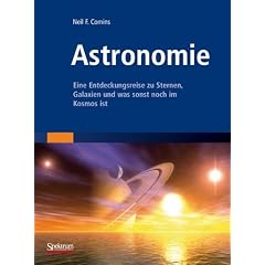 Astronomie: Eine Entdeckungsreise zu Sternen, Galaxien und was sonst noch im Kosmos ist