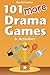 101 More Drama Games and Activities
