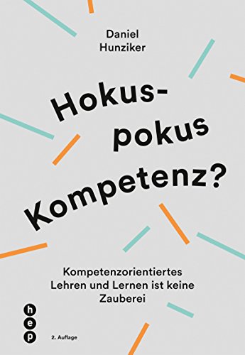 Hokuspokus Kompetenz?: Kompetenzorientiertes Lehren und Lernen ist keine Zauberei (German Edition)