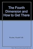 The fourth dimension : and how to get there