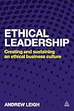 Ethical Leadership : Creating and Sustaining an Ethical Business Culture