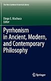 Pyrrhonism in Ancient, Modern, and Contemporary Philosophy (The New Synthese Historical Library: Texts and Studies in the History of Philosophy, Vol. 70)