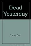 Dead yesterday