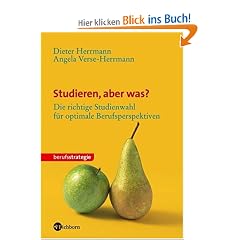 Studieren, aber was?: Die richtige Studienwahl f�r optimale Berufsperspektiven