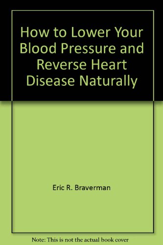 How to lower your blood pressure and reverse heart disease naturally