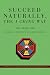Book Succeed Naturally, the I Ching Way: Unraveling the Wisdom of Natural Laws