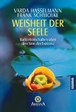 Weisheit der Seele: Trancebotschaften �ber den Sinn der Existenz - Varda Hasselmann