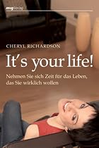 It's your life!: Nehmen Sie sich Zeit f&uuml;r das Leben, das Sie wirklich wollen
