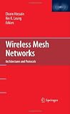 Wireless Mesh Networks: Architectures and Protocols