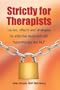 Strictly for Therapists: causes, effects and strategies for effective treatment with hypnotherapy and NLP
