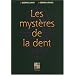Les myst�res de la dent
